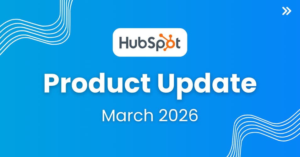 HubSpot Updates for Connected Insights,&nbsp;More Automation, and Better Platform Visibility